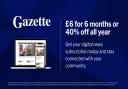 Gazette readers can subscribe for just £6 for 6 months in flash sale